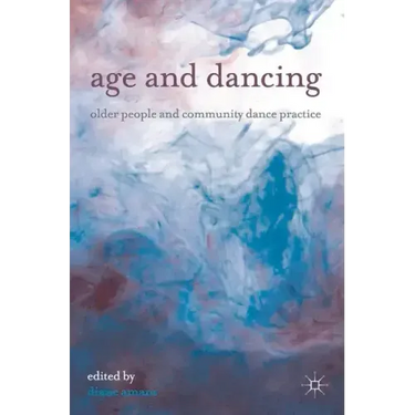 Age and Dancing: Older People and Community Dance Practice