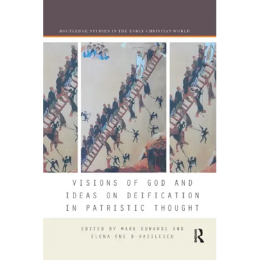 Visions of God and Ideas on Deification in Patristic Thought