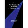 The Master of Warlock: A Virginia War Story
