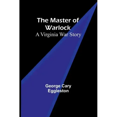 The Master of Warlock: A Virginia War Story