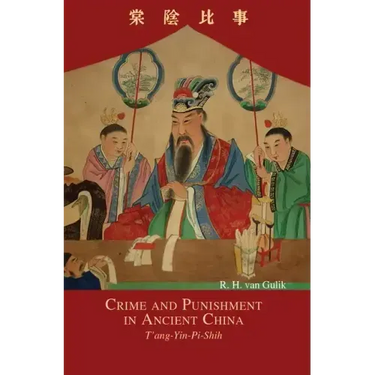 Crime and Punishment in Ancient China: T'ang-Yin-Pi-Shih