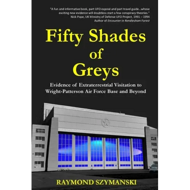 Fifty Shades of Greys: Evidence of Extraterrestrial Visitation to Wright-Patterson Air Force Base and Beyond