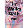 He Walks With Me: Bible Study Journal