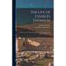 The Life of Charles Thomson: Secretary of the Continental Congress and Translator of the Bible From the Greek