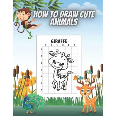 How to Draw Cute Animals: Draw and Color Perfect Gift for Teenagers Boys and Girls 50 Animals Deer Lion Giraffe Kangoroo Elephant