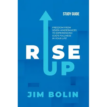 Rise Up - Study Guide: Freedom from seven hinderances to experiencing God's fullness in your life