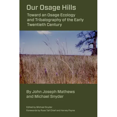 Our Osage Hills: Toward an Osage Ecology and Tribalography of the Early Twentieth Century