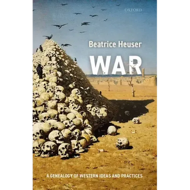 War: A Genealogy of Western Ideas and Practices