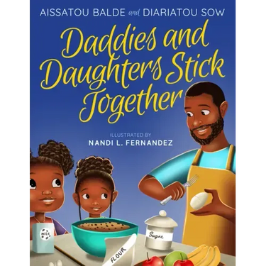Daddies and Daughters Stick Together: Book 1