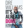 It's Already Done: A Powerful Story of Deliverance and Transformation