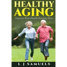 Healthy Aging: Putting the Pieces Together