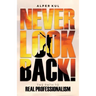 Never Look Back!: The Path to Real Professionalism