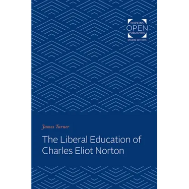 The Liberal Education of Charles Eliot Norton