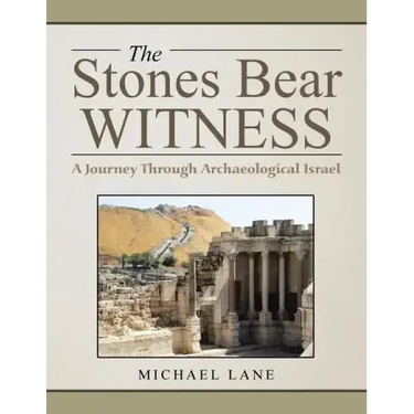 The Stones Bear Witness: A Journey Through Archaeological Israel
