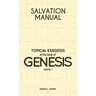 Salvation Manual: Topical Exegesis of the Book of Genesis - Volume 1