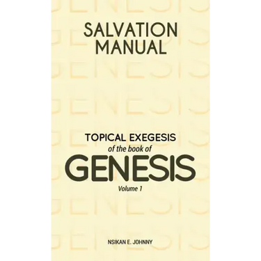 Salvation Manual: Topical Exegesis of the Book of Genesis - Volume 1