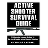 Active Shooter Survival Guide: 21 Lifesaving Lessons On How To Survive A Deadly Active Shooter Situation
