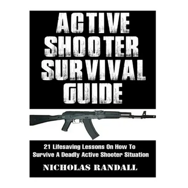Active Shooter Survival Guide: 21 Lifesaving Lessons On How To Survive A Deadly Active Shooter Situation
