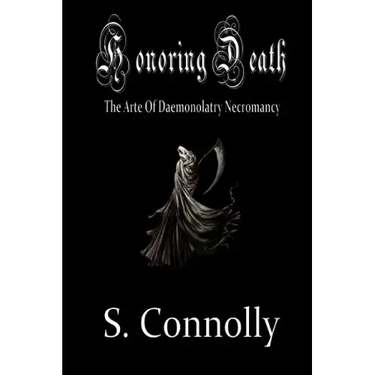 Honoring Death: The Arte of Daemonolatry Necromancy