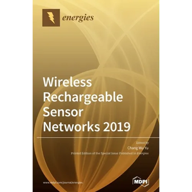 Wireless Rechargeable Sensor Networks 2019