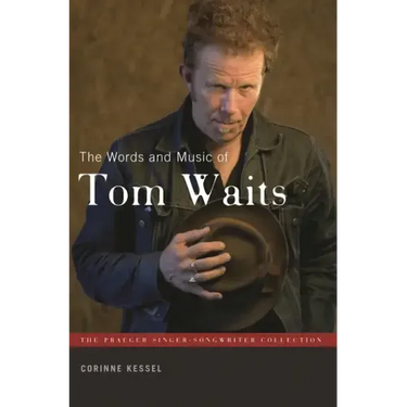 The Words and Music of Tom Waits