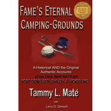 Fame's Eternal Camping-Grounds: A Historical and the Original Authentic Accounts of the Civil War Battles Fort Donelson, Shiloh, and Vicksburg