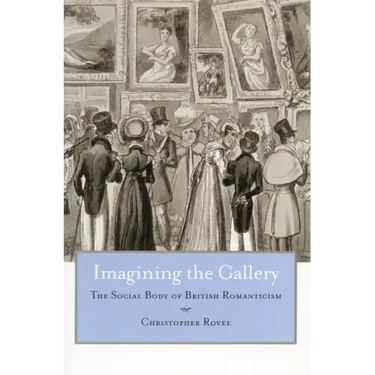 Imagining the Gallery: The Social Body of British Romanticism