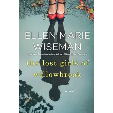 The Lost Girls of Willowbrook: A Heartbreaking Novel of Survival Based on True History