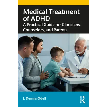 Medical Treatment of ADHD: A Practical Guide for Clinicians, Counselors, and Parents