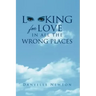 Looking For Love In All The Wrong Places