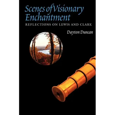 Scenes of Visionary Enchantment: Reflections on Lewis and Clark