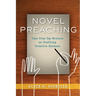 Novel Preaching: Tips from Top Writers on Crafting Creative Sermons