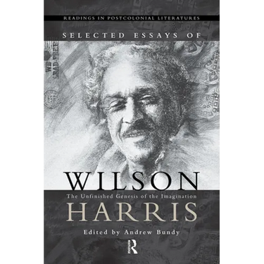 Selected Essays of Wilson Harris