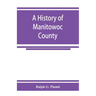 A history of Manitowoc County