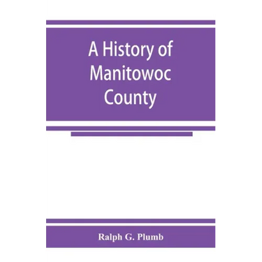 A history of Manitowoc County