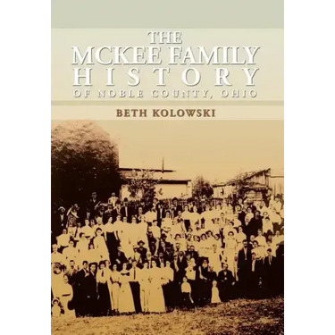 The McKee Family History of Noble County, Ohio