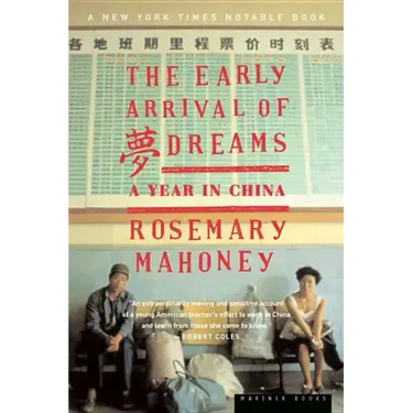 The Early Arrival of Dreams: A Year in China