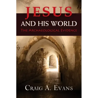 Jesus and His World: The Archaeological Evidence