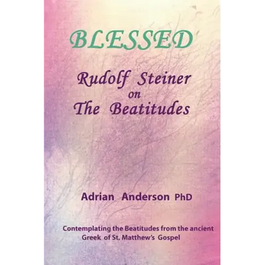 Blessed: Rudolf Steiner on The Beatitudes