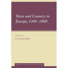 Town and Country in Europe, 1300 1800
