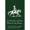 Father Kino: Priest to the Pimas