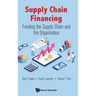 Supply Chain Financing: Funding the Supply Chain and the Organization
