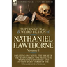 The Collected Supernatural and Weird Fiction of Nathaniel Hawthorne: Volume 1-Including One Novel 'The House of the Seven Gables, ' One Novelette 'Rap