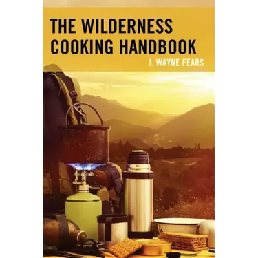 The Wilderness Cooking Handbook