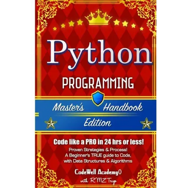 Python: Programming, Master's Handbook; A TRUE Beginner's Guide! Problem Solving, Code, Data Science, Data Structures & Algori