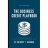 The Business Credit Playbook: How to Get Business Credit Regardless of Your Personal Credit Score