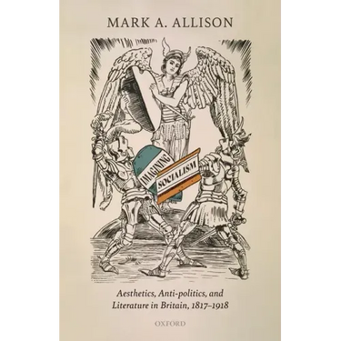 Imagining Socialism: Aesthetics, Anti-Politics, and Literature in Britain, 1817-1918