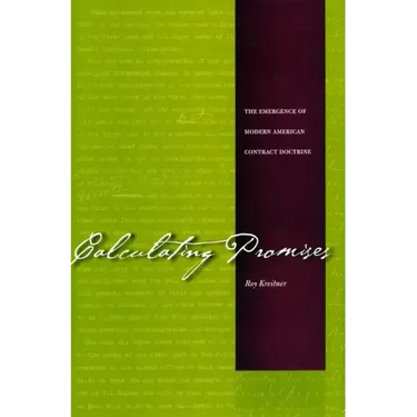 Calculating Promises: The Emergence of Modern American Contract Doctrine