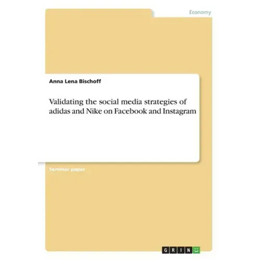 Validating the social media strategies of adidas and Nike on Facebook and Instagram