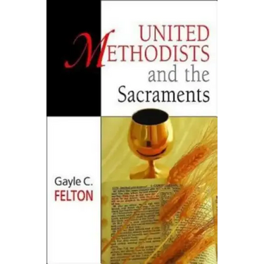United Methodists and the Sacraments